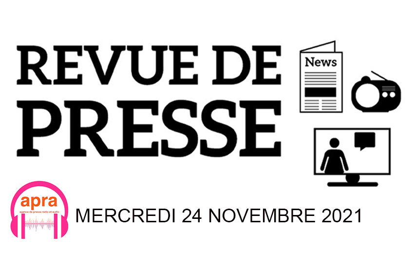 REVUE DE PRESSE DU DU MERCREDI 24 NOVEMBRE 2021.