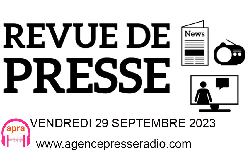 Bienvenue dans la revue de presse du vendredi 29 septembre 2023, voici les titres.