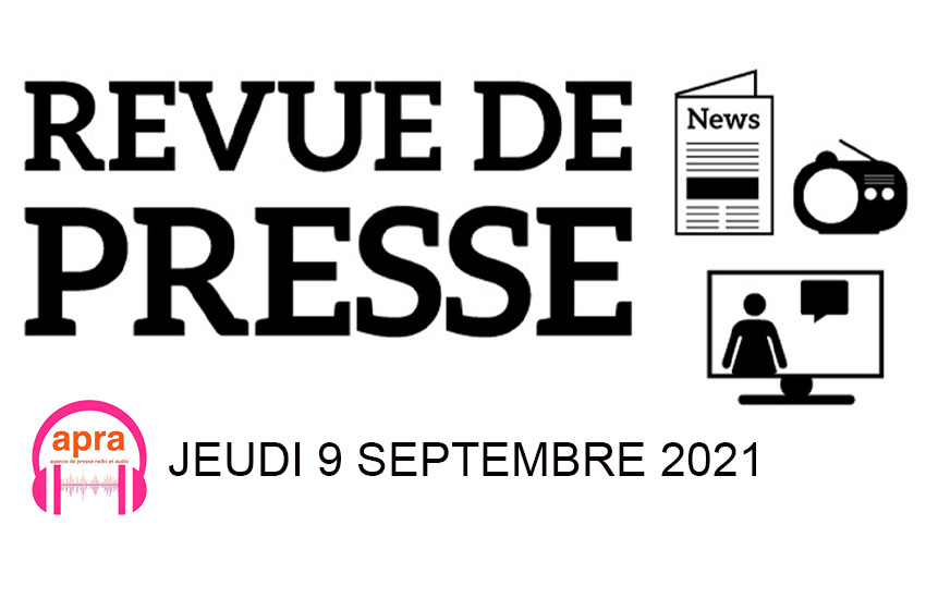 REVUE DE PRESSE DU JEUDI 09 SEPTEMBRE 2021