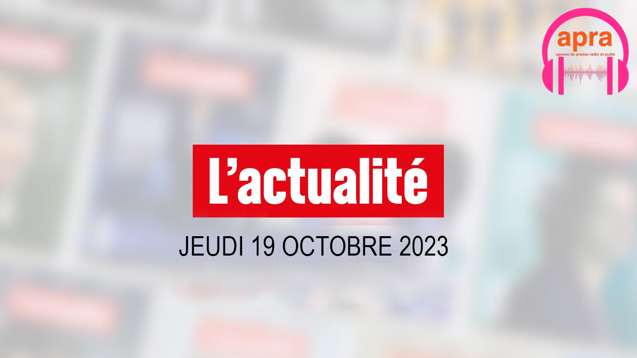 Le journal du jeudi 19 octobre 2023