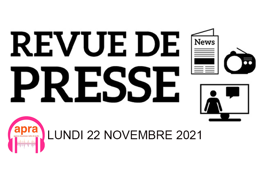REVUE DE PRESSE DU DU MARDI 22 NOVEMBRE 2021