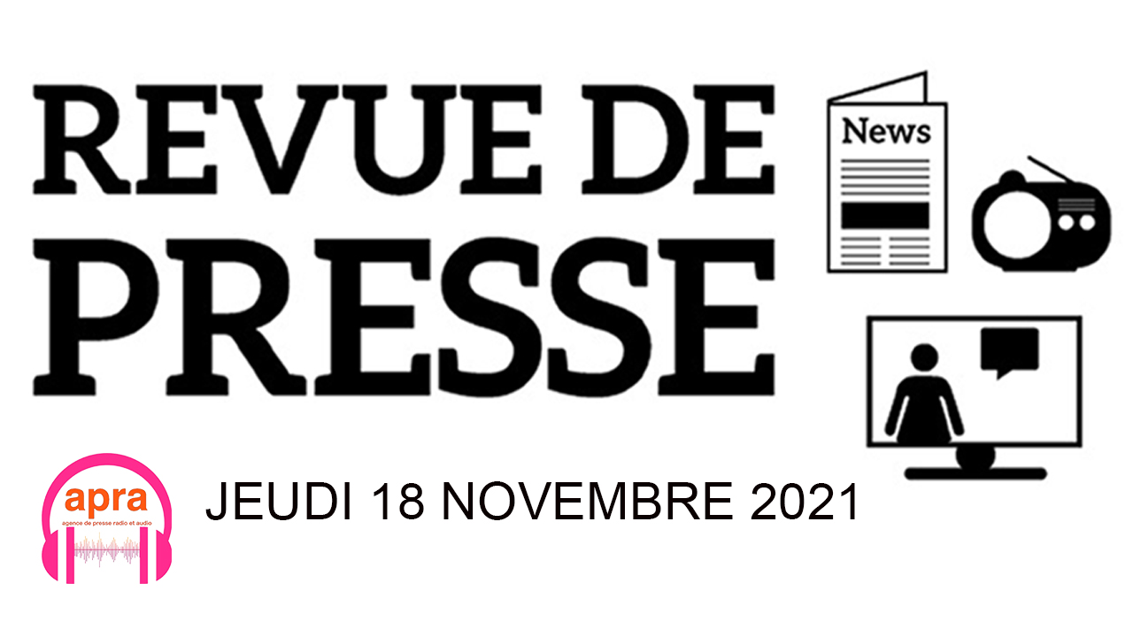 REVUE DE PRESSE DU JEUDI 18 NOVEMBRE 2021