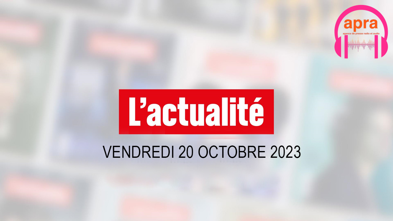 Le journal du vendredi 20 octobre 2023