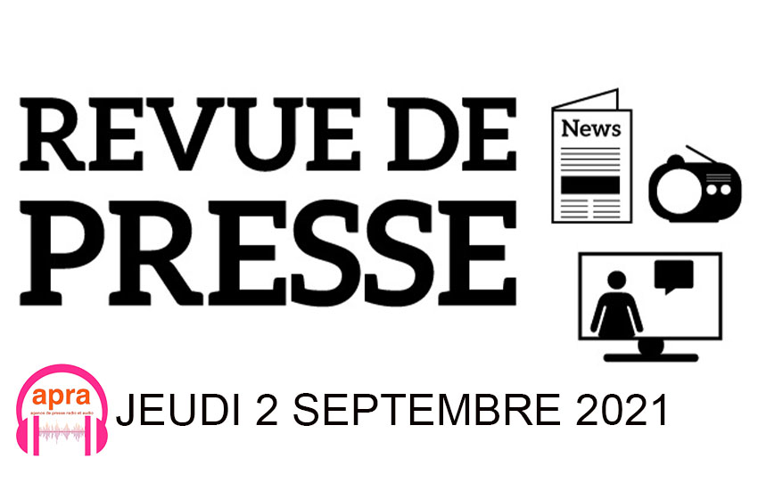 REVUE DE PRESSE DU JEUDI 02 SEPTEMBRE 2021