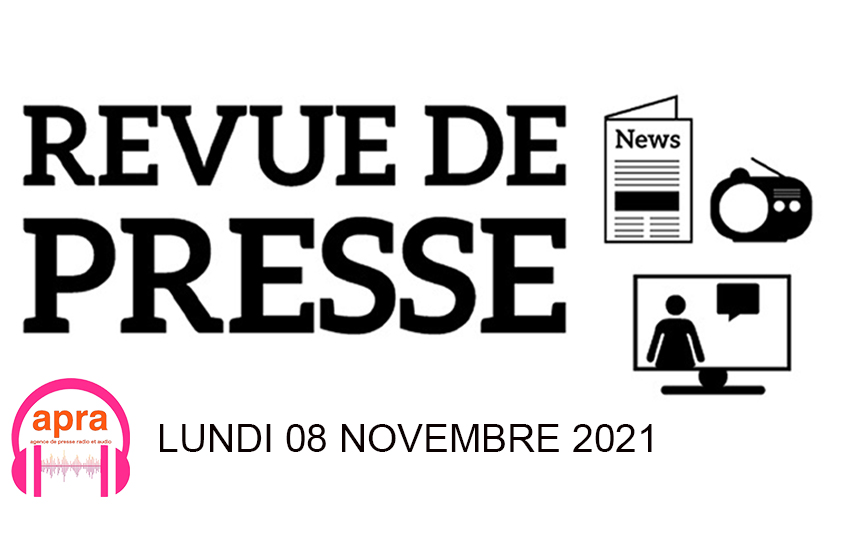 REVUE DE PRESSE DU DU LUNDI 08 NOVEMBRE 2021.