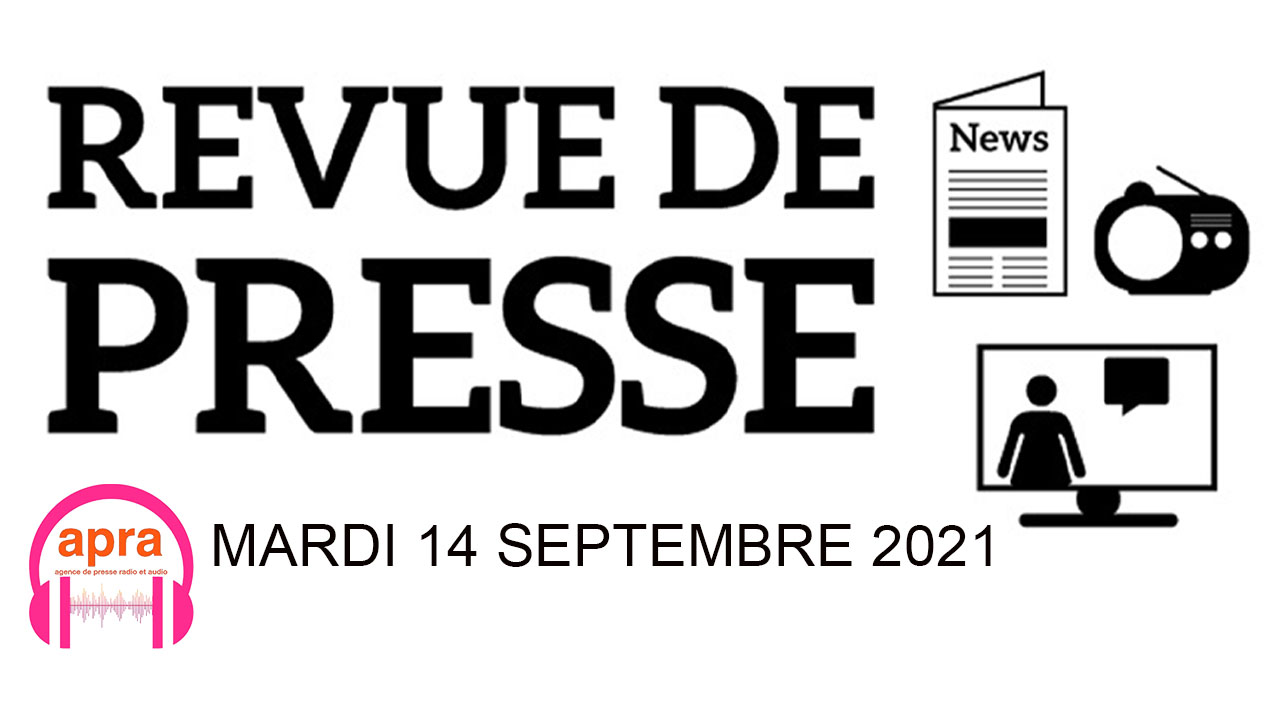 REVUE DE PRESSE DU MARDI 14 SEPTEMBRE 2021