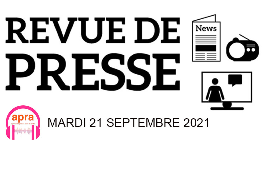 REVUE DE PRESSE DU MARDI 21 SEPTEMBRE 2021