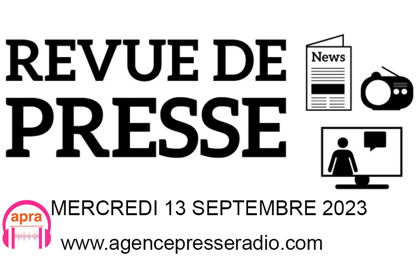 Merci de suivre la revue de presse du mercredi 13 septembre 2023.