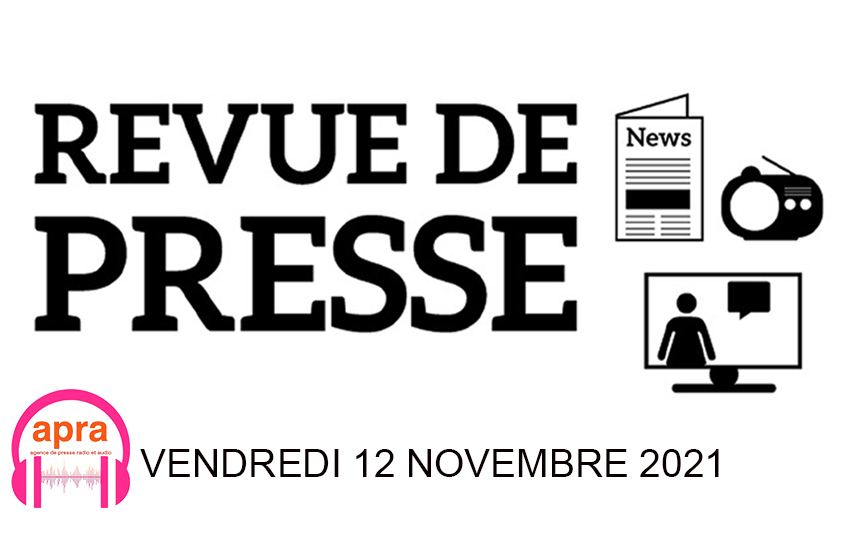 REVUE DE PRESSE DU VENDREDI 12 NOVEMBRE 2021