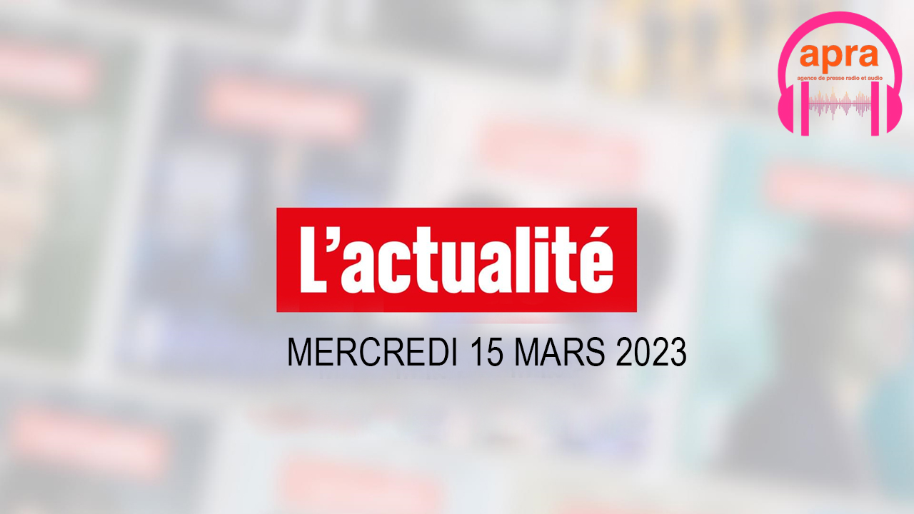 Le journal du mercredi 15 mars 2023